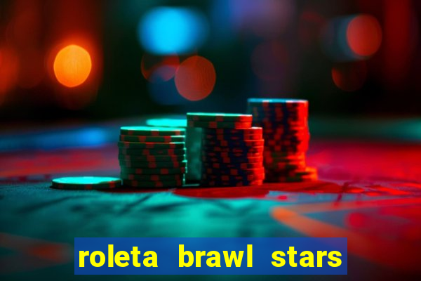 roleta brawl stars 2024 85 brawlers